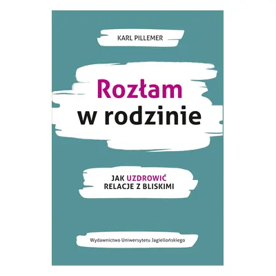 Rozłam w rodzinie. Jak uzdrowić relacje z bliskimi