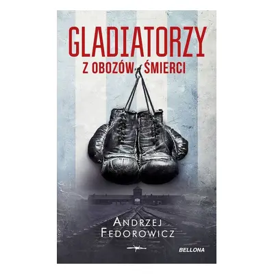 Gladiatorzy z obozów śmierci