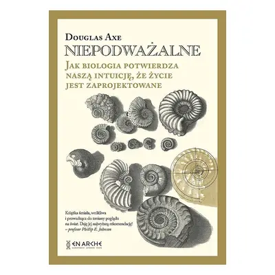 Niepodważalne. Jak biologia potwierdza naszą intuicję, że życie jest zaprojektowane