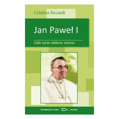 Jan Paweł I. Całe życie oddane wierze