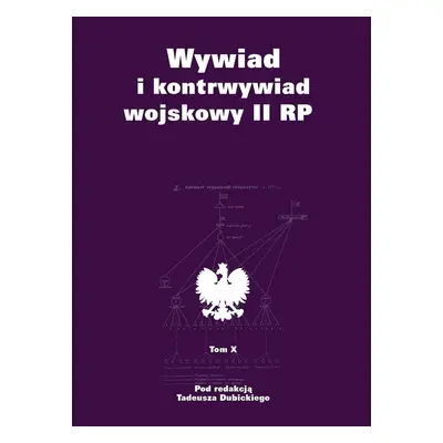 Wywiad i kontrwywiad wojskowy II RP Tom 10