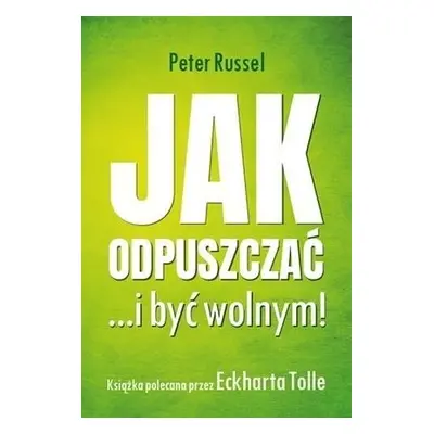 Jak odpuszczać ...i być wolnym!