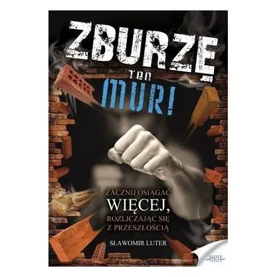 Zburzę ten mur!