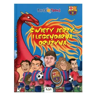 Barca Toons. Święty Jerzy i legendarna drużyna