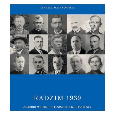 Radzim 1939. Zbrodnie w obozie Selbschutz Westpreusen