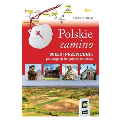 Polskie camino. Wielki przewodnik po Drogach św...