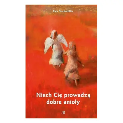 Niech Cię prowadzą dobre anioły