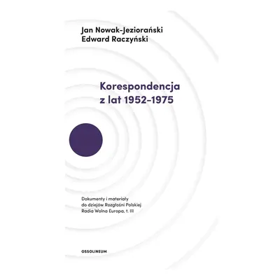 Korespondencja z lat 1952–1975 dokumenty i materiały do dziejów rozgłośni polskiej radia wolna E