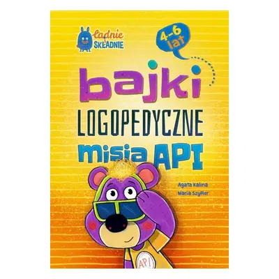 Bajki logopedyczne misia API. Dla dzieci 4-6 lat