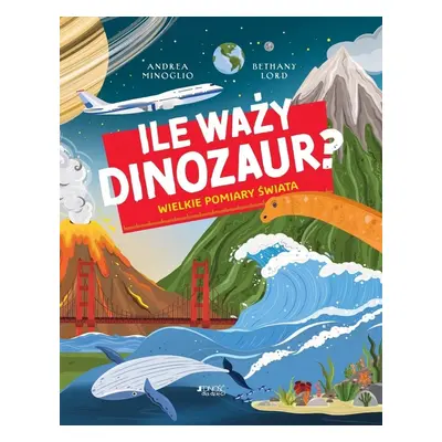 Ile waży dinozaur? Wielkie pomiary świata