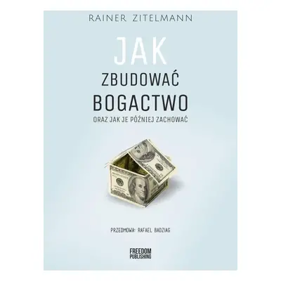 Jak zbudować bogactwo oraz jak je później zachować