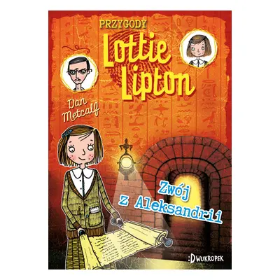 Zwój z Aleksandrii. Przygody Lottie Lipton. Tom 3