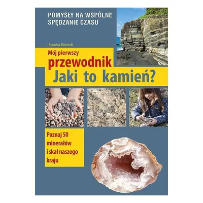 Mój pierwszy przewodnik. Jaki to kamień? wyd. 2022