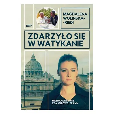 Zdarzyło się w Watykanie. Nieznane historie zza Spiżowej Bramy
