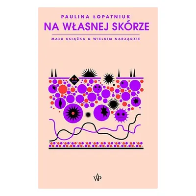 Na własnej skórze. Mała książka o wielkim narządzie