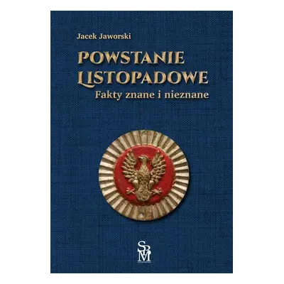 Powstanie listopadowe. Fakty znane i nieznane