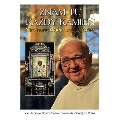 Znam tu każdy kamień nieznane dzieje jasnej góry