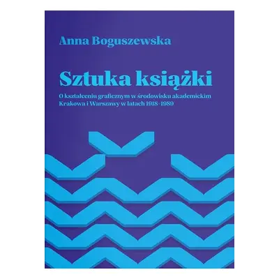 Sztuka książki. O kształceniu graficznym w..