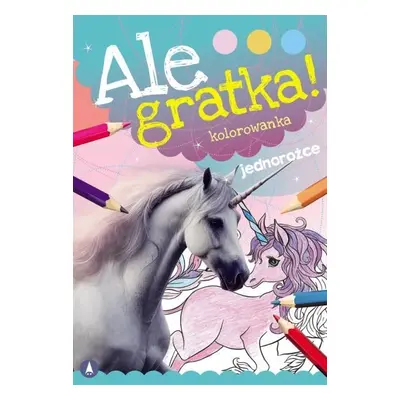 Jednorożce. Ale Gratka!