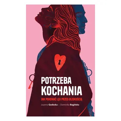 Potrzeba kochania. Jak pokonać lęk przed bliskością