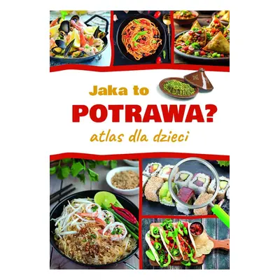 Jaka to potrawa? Atlas dla dzieci