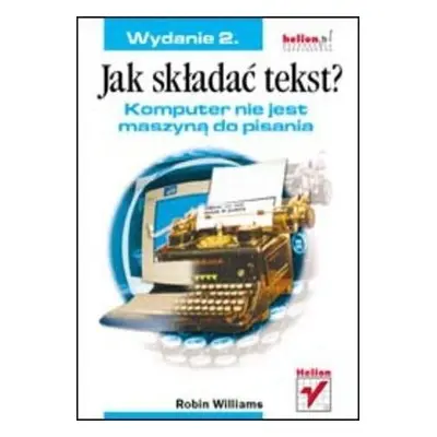 Jak składać tekst? Komputer nie jest maszyną.. w.2