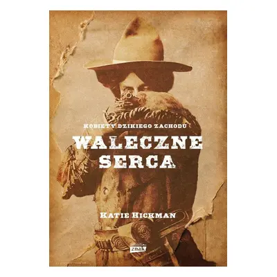 Waleczne serca. Kobiety Dzikiego Zachodu