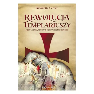 Rewolucja Templariuszy. Nieznana karta dwunastowiecznej historii