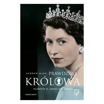 Prawdziwa królowa. Elżbieta II jakiej nie znamy