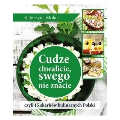 Cudze chwalicie, swego nie znacie, czyli 15...