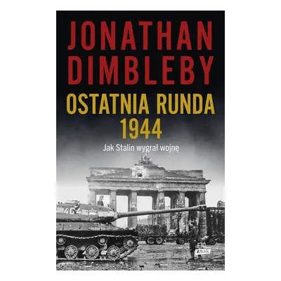 Ostatnia runda 1944. Jak Stalin wygrał wojnę