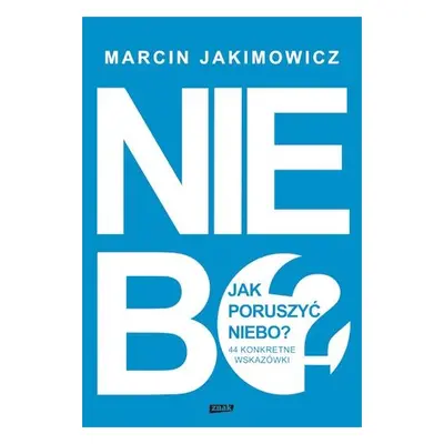 Jak poruszyć niebo 44 konkretne wskazówki