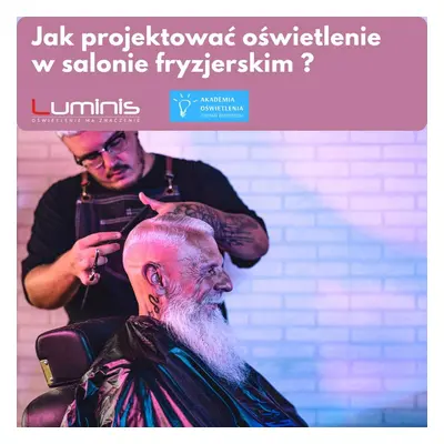 Jak projektować oświetlenie w salonie fryzjerskim? - szkolenie online, nagranie