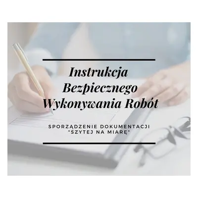 Instrukcja Bezpiecznego Wykonywania Robót (IBWR) na zamówienie Klienta