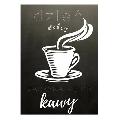 Dzień dobry kawa! - plakat Wymiar do wyboru: 60x80 cm