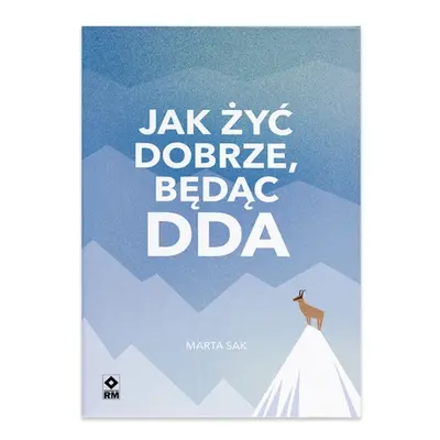 Jak dobrze żyć będąc DDA