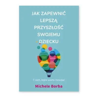 Jak zapewnić lepszą przyszłość swojemu dziecku