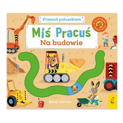 Miś Pracuś. Przesuń paluszkiem. Na budowie