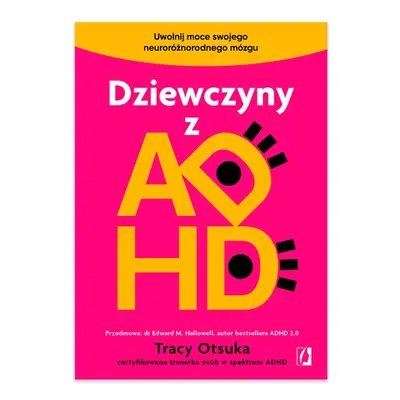 Dziewczyny z ADHD. Uwolnij moce swojego neuroróżnorodnego mózgu