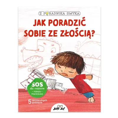 Jak poradzić sobie ze złością? Z poradnika smyka