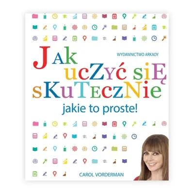 Jak uczyć się skutecznie. Jakie to proste!