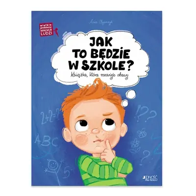 Jak to będzie w szkole? Książka, która rozwieje obawy. Wielkie problemy małych ludzi