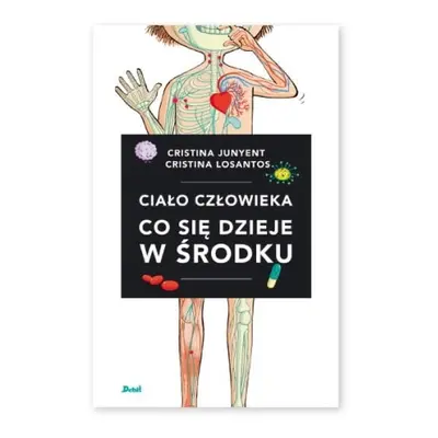 Ciało człowieka. Co się dzieje w środku