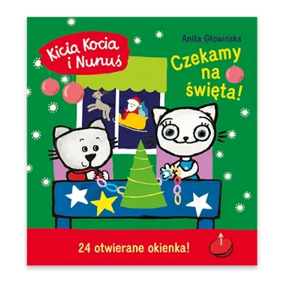 Kicia Kocia i Nunuś Czekamy na święta! Kalendarz adwentowy