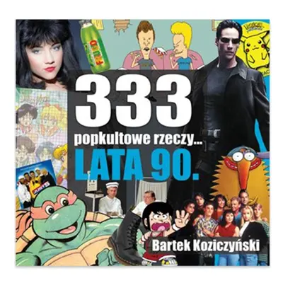 333 popkultowe rzeczy... Lata 90