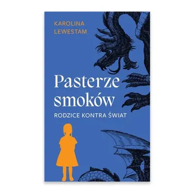 Pasterze smoków. Rodzice kontra świat