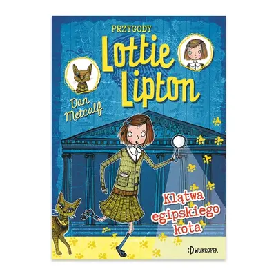 Klątwa egipskiego kota. Przygody Lottie Lipton. Tom 1