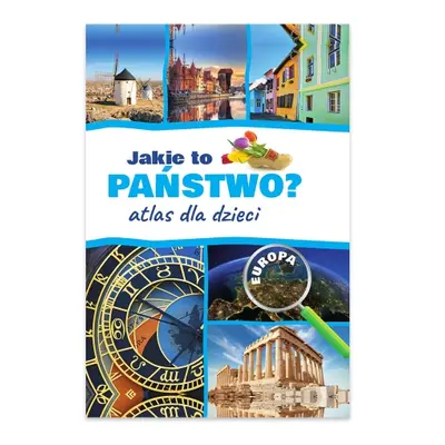 Jakie to państwo? Europa. Atlas dla dzieci