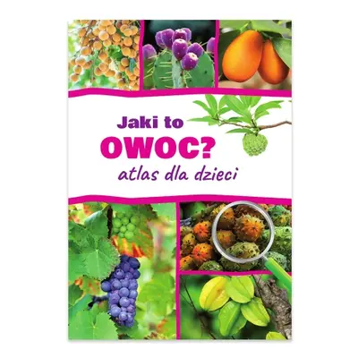 Jaki to owoc? Atlas dla dzieci