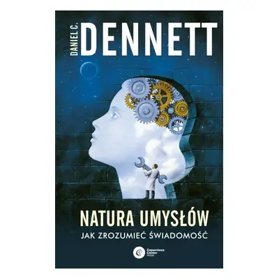 Natura umysłów. Jak zrozumieć świadomość